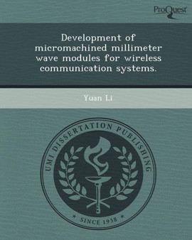 Development of Micromachined Millimeter Wave Modules for Wireless Communication Systems by Yuan Li - Paperback