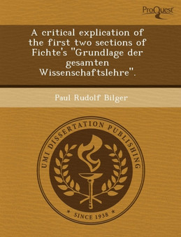 A Critical Explication of the First Two Sections of Fichte's Grundlage Der Gesamten Wissenschaftslehre. by Meng-Ning Zhou - Paperback