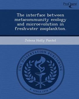 The Interface Between Metacommunity Ecology and Microevolution in Freshwater Zooplankton by Jelena Holly Pantel - Paperback