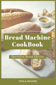 Bread Machine Cookbook : Specialty Bread Edition