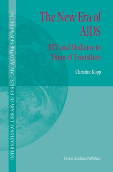 The New Era of AIDS : HIV and Medicine in Times of Transition : 15 by C. Kopp - Hardback