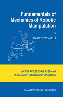 Fundamentals of Mechanics of Robotic Manipulation : 27 by Marco Ceccarelli - Hardback