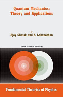 Quantum Mechanics: Theory and Applications : 137 by Ajoy Ghatak - Hardback