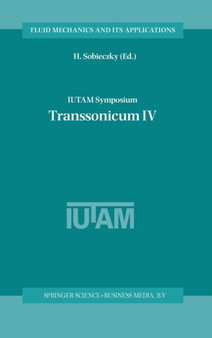 IUTAM Symposium Transsonicum IV : Proceedings of the IUTAM Symposium held in Goettingen, Germany, 2-6 September 2002 : 73 by H. Sobieczky - Hardback