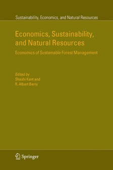 Economics, Sustainability, and Natural Resources : Economics of Sustainable Forest Management : 1 by Shashi Kant - Hardback
