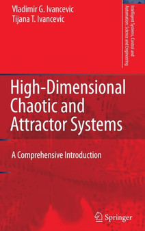 High-Dimensional Chaotic and Attractor Systems : A Comprehensive Introduction : 32 by Vladimir G. Ivancevic - Hardback