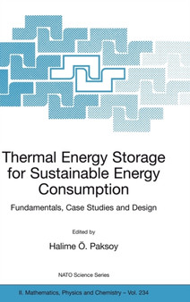 Thermal Energy Storage for Sustainable Energy Consumption : Fundamentals, Case Studies and Design : 234 by Halime OE. Paksoy - Hardback