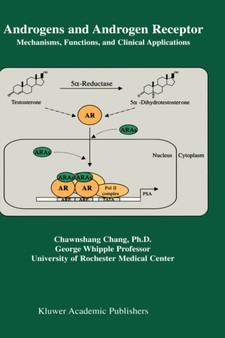 Androgens and Androgen Receptor : Mechanisms, Functions, and Clini Applications by Chawnshang Chang - Hardback