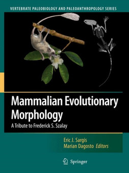 Mammalian Evolutionary Morphology : A Tribute to Frederick S. Szalay by Eric J. Sargis - Hardback