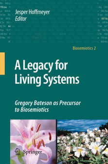A Legacy for Living Systems : Gregory Bateson as Precursor to Biosemiotics : 2 by Jesper Hoffmeyer - Hardback