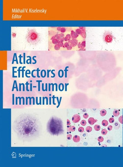Atlas Effectors of Anti-Tumor Immunity by Mikhail V. Kiselevsky - Hardback