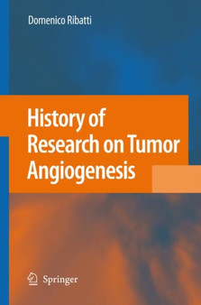History of Research on Tumor Angiogenesis by Domenico Ribatti - Hardback