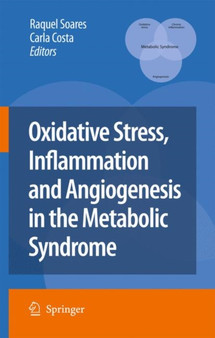 Oxidative Stress, Inflammation and Angiogenesis in the Metabolic Syndrome by Raquel Soares - Hardback