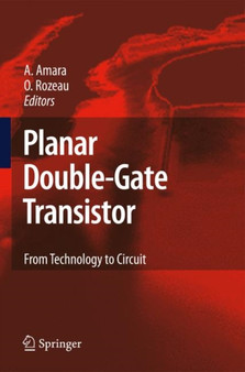 Planar Double-Gate Transistor : From technology to circuit by Amara Amara - Hardback