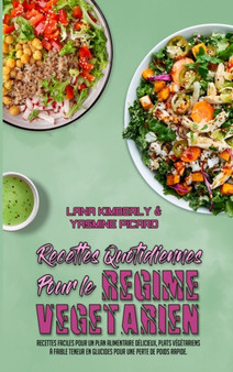 Recettes Quotidiennes Pour Le Regime Vegetarien : Recettes Faciles Pour Un Plan Alimentaire Delicieux, Plats Vegetariens A Faible Teneur En Glucides Pour Une Perte De Poids Rapide. (Plant Based Everyd