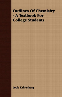 Outlines Of Chemistry - A Textbook For College Students by Louis Kahlenberg - Paperback