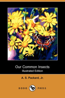 Our Common Insects (Illustrated Edition) (Dodo Press) by Alpheus Spring Packard - Paperback