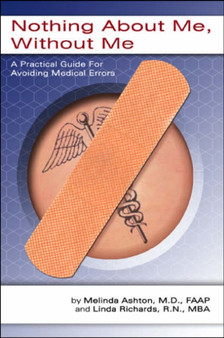 Nothing About Me without Me : A Practical Guide Foravoiding Medical Errors by Melinda Ashton - Paperback