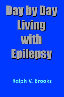 Day by Day Living with Epilepsy by Ralph V. Brooks - Hardback