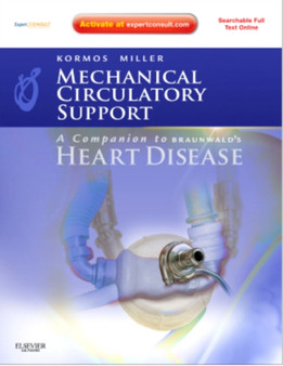 Mechanical Circulatory Support: A Companion to Braunwald's Heart Disease : Expert Consult: Online and Print by Robert L. Kormos - Hardback