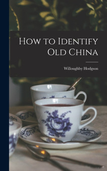 How to Identify Old China by Willoughby Hodgson - Hardback