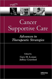 Cancer Supportive Care : Advances in Therapeutic Strategies by Gary H. Lyman - Hardback