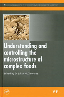 Understanding and Controlling the Microstructure of Complex Foods by David Julian McClements - Hardback