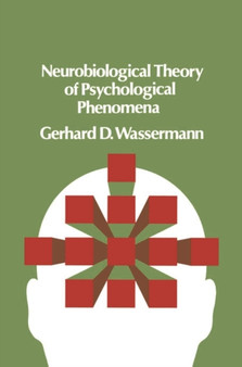 Neurobiological Theory of Psychological Phenomena by Gerhard D Wassermann - Paperback