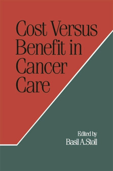 Cost Versus Benefit in Cancer Care by Basil a Stoll - Paperback