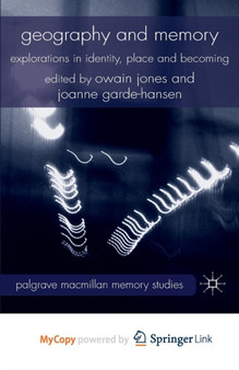 Geography and Memory : Explorations in Identity, Place and Becoming by Jones Owain Jones - Paperback Geography and Memory : Explorations in Identity, Place and Becoming by Jones Owain Jones - Paperback