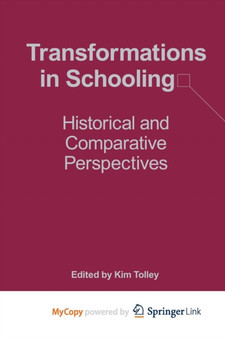 Transformations in Schooling : Historical and Comparative Perspectives by Tolley K. Tolley - Paperback