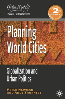 Planning World Cities : Globalization and Urban Politics by P. Newman - Paperback
