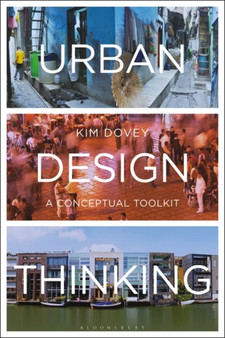 Urban Design Thinking : A Conceptual Toolkit by Kim Dovey - Paperback