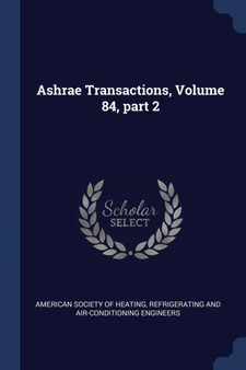 Ashrae Transactions, Volume 84, part 2 by Refrigerati American Society of Heating - Paperback