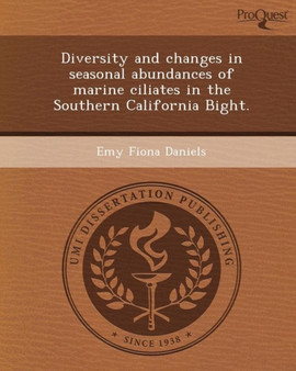Diversity and Changes in Seasonal Abundances of Marine Ciliates in the Southern California Bight by Emy Fiona Daniels - Paperback