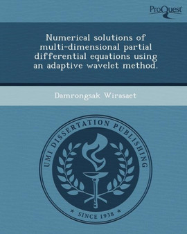 Numerical Solutions of Multi-Dimensional Partial Differential Equations Using an Adaptive Wavelet Method by Damrongsak Wirasaet - Paperback