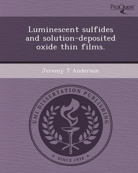 Luminescent Sulfides and Solution-Deposited Oxide Thin Films by Jeremy T Anderson - Paperback
