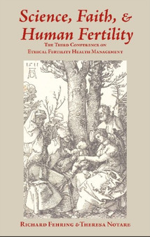 Science, Faith and Human Fertility : The Third Conference on Ethical Fertility Health Management by Richard Fehring - Paperback