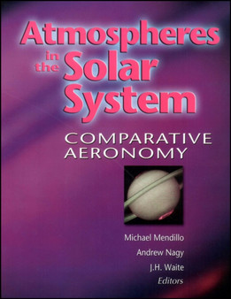 Atmospheres in the Solar System : Comparative Aeronomy by Michael Mendillo - Hardback