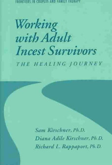 Working With Adult Incest Survivors : The Healing Journey by Sam Kirschner - Hardback