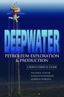 Deepwater Petroleum Exploration & Production : A Nontechnical Guide by William L. Leffer - Paperback