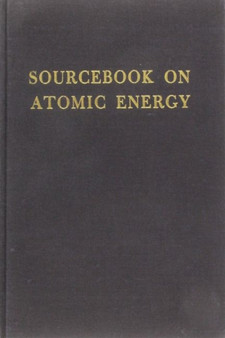 Sourcebook On Atomic Energy by Samuel Glasstone - Hardback