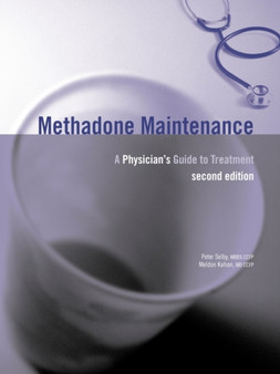 Methadone Maintenance : A Physician's Guide to Treatment, 2nd Edition by Peter Selby - Paperback