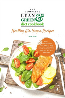 The Complete Lean and Green Diet Cookbook : Healthy Air Fryer Recipes : 1