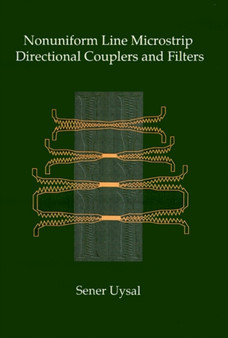 Nonuniform Line Microstrip Directional Couplers and Filters by Sener Uysal - Hardback