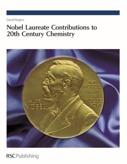 Nobel Laureate Contributions to 20th Century Chemistry by David N Rogers - Hardback