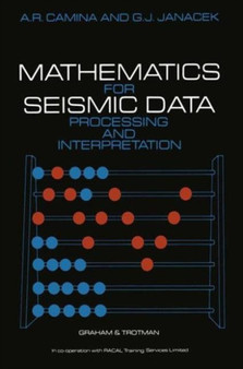 Mathematics for Seismic Data Processing and Interpretation by A.R. Camina - Hardback