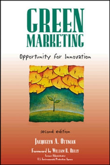 Green Marketing : Responding to Environmental Consumer Demands by Jacquelyn A. Ottman - Hardback