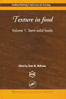 Texture in Food : Volume 1: Semi-Solid Foods by Brian M. McKenna - Hardback