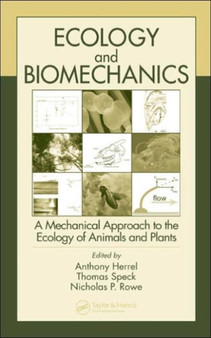 Ecology and Biomechanics : A Mechanical Approach to the Ecology of Animals and Plants by Anthony Herrel - Hardback